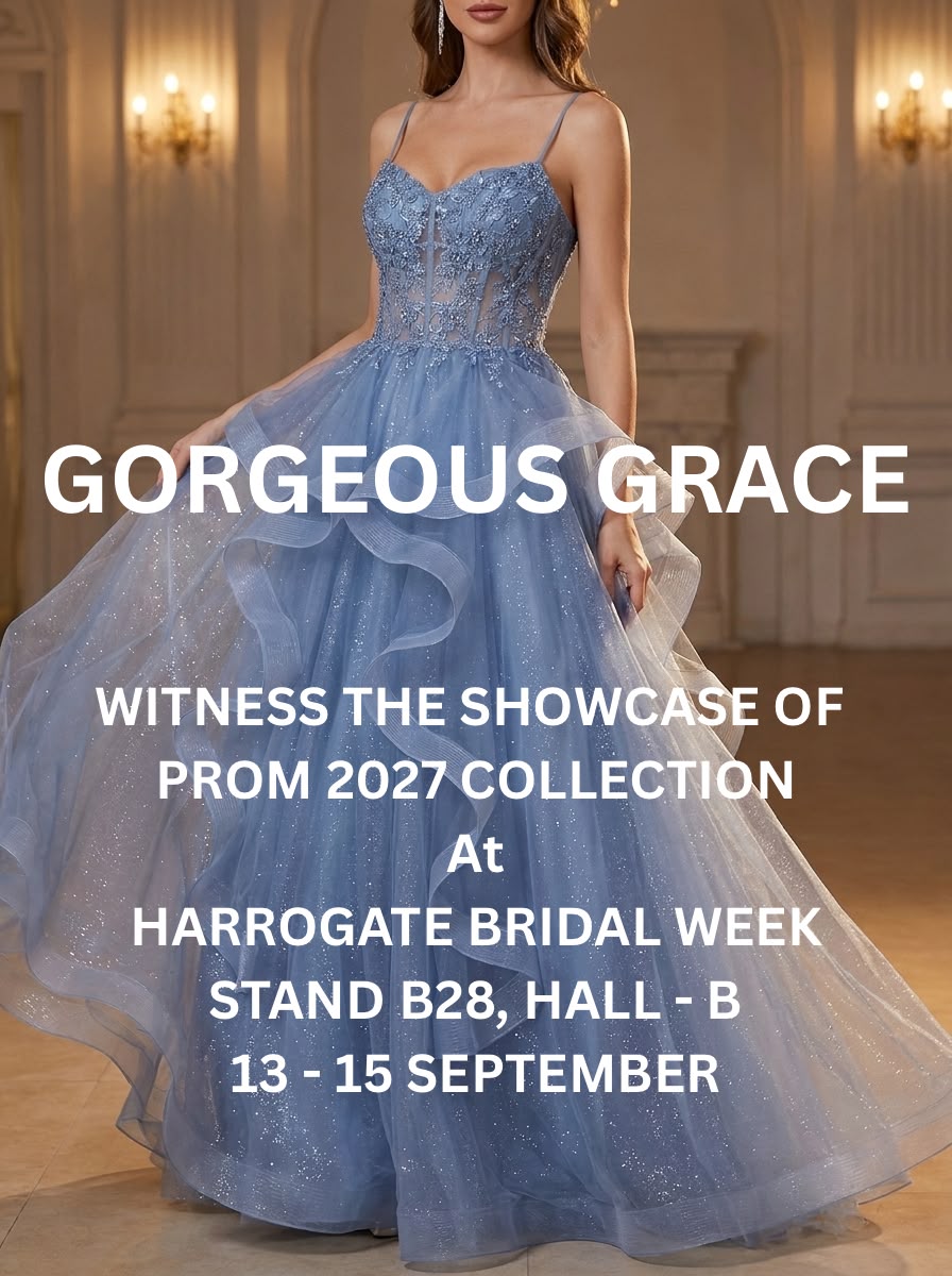 Gorgeous Grace Prom 2027 collection showcase at Harrogate Bridal Week, stand B28 Hall B, 13-15 September